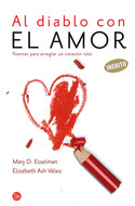 AL DIABLO CON EL AMOR. POEMAS PARA ARREGLAR UN CORAZON ROTO