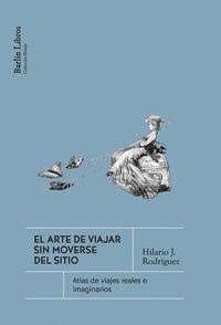 ARTE DE VIAJAR SIN MOVERSE DEL SITIO, EL