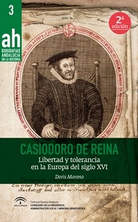 (2ª) CASIODORO DE REINA. LIBERTAD Y TOLERANCIA EN LA EUROPA DEL SIGLO XVI