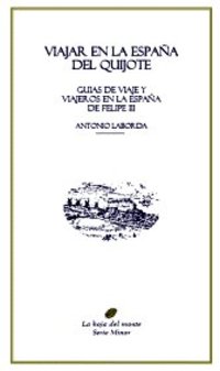 VIAJAR EN LA ESPAÑA DEL QUIJOTE. GUIAS DE VIAJE Y VIAJEROS EN LA ESPAÑ