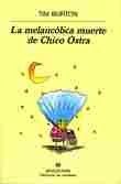 LA MELANCOLICA MUERTE DE CHICO OSTRA