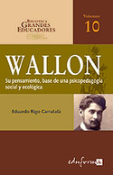 10. WALLON. SU PENSAMIENTO, BASE DE UNA PSICOPEDAGOGIA SOCIAL Y ECOLOG