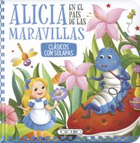 ALICIA EN EL PAIS DE LAS MARAVILLAS. CLÁSICOS CON SOLAPAS