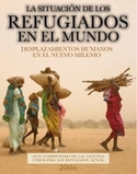 2006. SITUACION DE LOS REFUGIADOS EN EL MUNDO, LA. DESPLAZAMIENTOS HUM