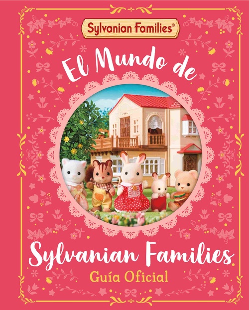 EL MUNDO DE SYLVANIAN FAMILIES. GUÍA OFICIAL.