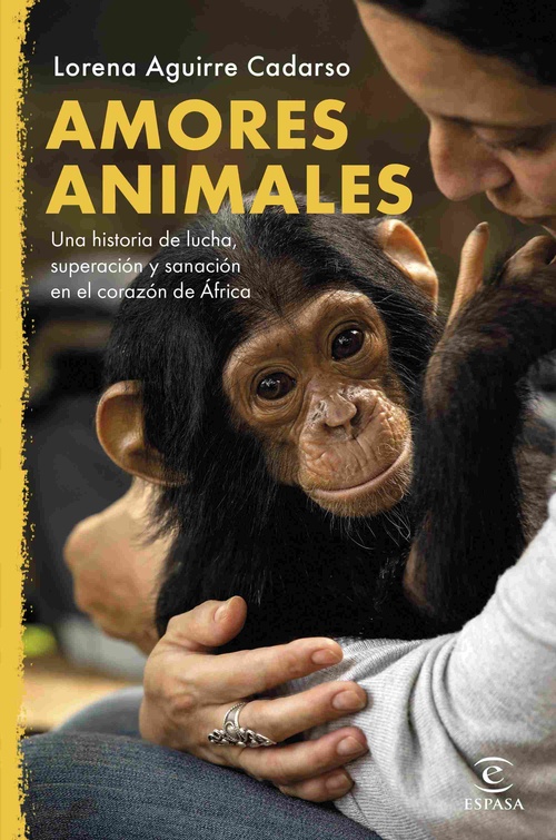 AMORES ANIMALES. UNA HISTORIA DE LUCHA, SUPERACIÓN Y SANACIÓN EN EL CORAZÓN DE ÁFRICA