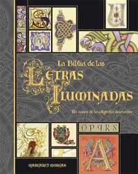 LA BIBLIA DE LAS LETRAS ILUMINADAS. UN TESORO DE LA CALIGRAFÍA DECORATIVA
