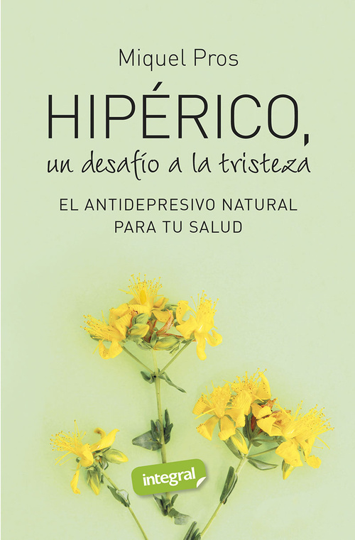 HIPÉRICO, UN DESAFÍO A LA TRISTEZA. EL ANTIDEPRESIVO NATURAL PARA TU SALUD