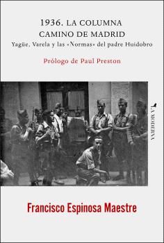 1936. LA COLUMNA CAMINO DE MADRID. YAGÜE, VARELA Y LAS NORMAS DEL PADRE HUIDOBRO