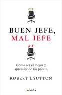 BUEN JEFE, MAL JEFE. COMO SER EL MEJOR Y APRENDER DE LOS PEORES