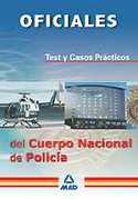TEST Y CASOS PRACTICOS OFICIALES DEL CUERPO NACIONAL DE POLICIA