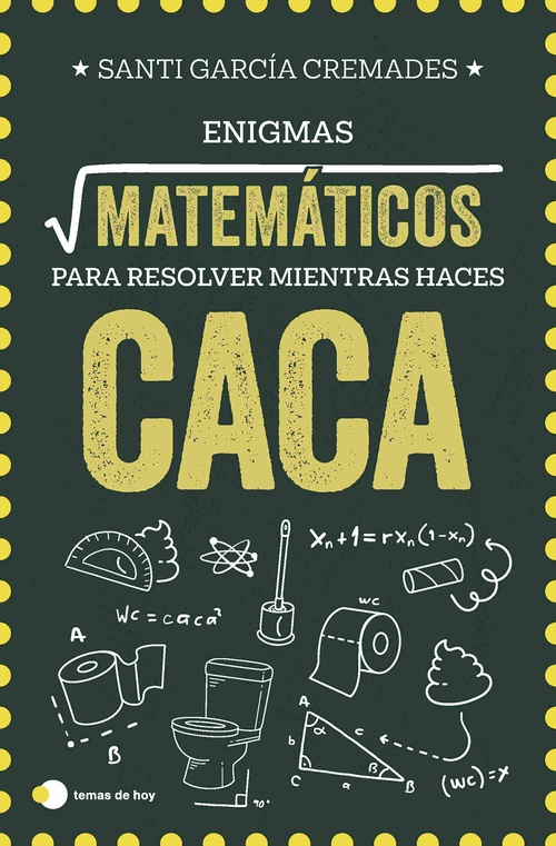 ENIGMAS MATEMÁTICOS PARA RESOLVER MIENTRAS HACES CACA