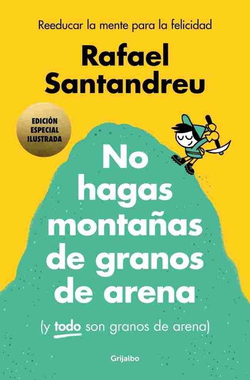 NO HAGAS MONTAÑAS DE GRANOS DE ARENA (ED. ILUSTRADA)