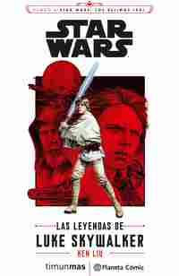 STAR WARS. LAS LEYENDAS DE LUKE SKYWALKER (NOVELA)