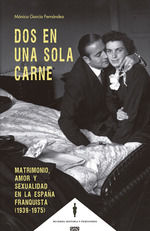 DOS EN UNA SOLA CARNE. MATRIMONIO, AMOR Y SEXUALIDAD EN LA ESPAÑA FRANQUISTA (1939-1975)