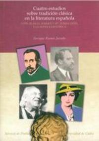 CUATRO ESTUDIOS SOBRE TRADICION CLASICA EN LA LITERATURA ESPAÑOLA