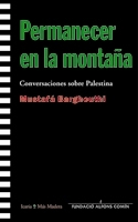 PERMANECER EN LA MONTAÑA. CONVERSIONES SOBRE PALESTINA