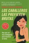 LOS CABALLEROS LAS PREFIEREN BRUTAS