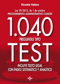 PROCEDIMIENTO ADMINISTRATIVO COMUN LEY 39/2015. 1040 PREGUNTAS TIPO TEST INCLUYE TEXTO LEGAL...