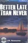 BETTER LATE THAN NEVER (+ CD) LEVEL 5 (B2)