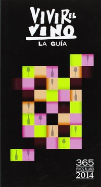 365 VINOS AL AÑO 2014. VIVIR EL VINO. LA GUÍA