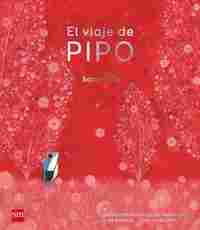 EL VIAJE DE PIPO. PREMIO INTERNACIONAL DE ILUSTRACIÓN FERIA DE BOLONIA