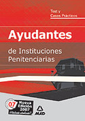 TEST Y CASOS PRACTICOS. AYUDANTES DE INSTITUCIONES PENITENCIARIAS 2007
