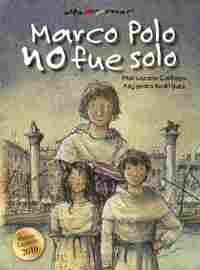 MARCO POLO NO FUE SOLO. (PREMIO LAZARILLO 2010)