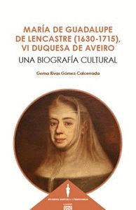MARÍA DE GUADALUPE DE LENCASTRE (1630-1715), VI DUQUESA DE AVEIRO