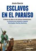 ESCLAVOS EN EL PARAISO. HISTORIA MISIONERO ESPAÑOL CHRISTOPHER HARTLEY SARTORIUS. REINO DIOS