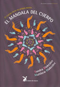 MANDALA DEL CUERPO, EL. EL CUERPO TIENE SU PROPIA MENTE