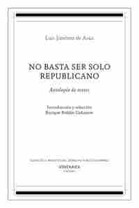 NO BASTA SER SOLO REPUBLICANO. ANTOLOGIA DE TEXTOS