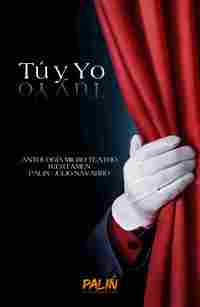 TÚ Y YO. ANTOLOGÍA CERTAMEN MICRO-TEATRO PALIN-JULIO NAVARRO