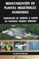 BIOMETANIZACION EN PLANTAS INDUSTRIALES AVANZADAS: GENERACIÓN DE ENERGÍA A PARTIR DE RESIDUOS SÓLIDO