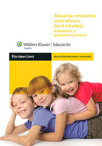EDUCAR LAS EMOCIONES EN LA INFANCIA (DE 0 A 6 AÑOS). REFLEXIONES Y PROPUESTAS PRÁCTICAS