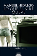 LO QUE EL AIRE MUEVE (I PREMIO LOGROÑO DE NOVELA)
