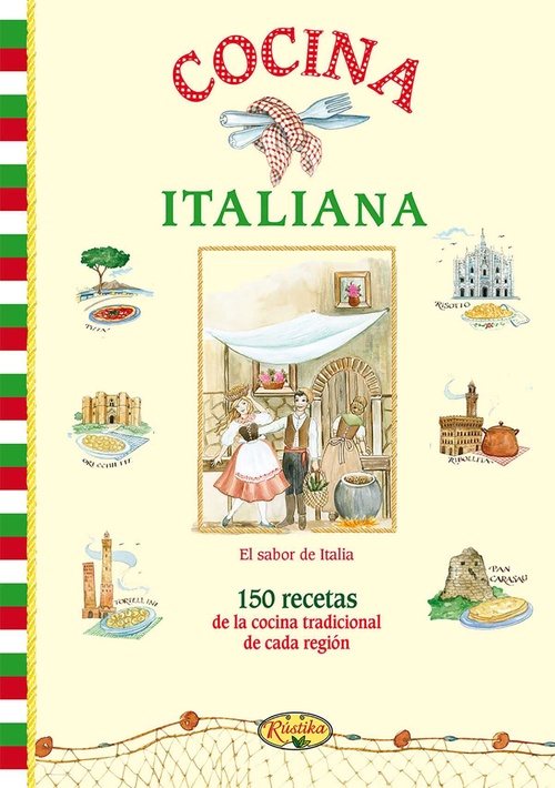 COCINA ITALIANA. 150 RECETAS DE LA COCINA TRADICIONAL DE CADA REGIÓN
