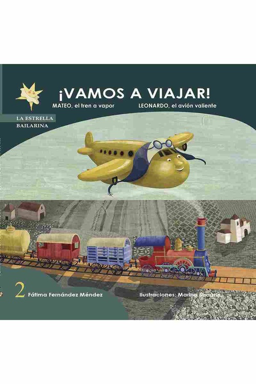 ¡VAMOS A VIAJAR!. MATEO, EL TREN A VAPOR. LEONARDO, EL AVIÓN VALIENTE