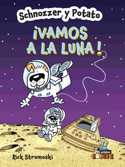 ¡VAMOS A LA LUNA!. SCHNOZZER Y POTATO
