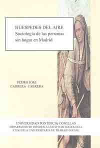 HUESPEDES DEL AIRE. ( SOCIOLOGIA DE LAS PERSONAS SIN HOGAR EN MADRID)