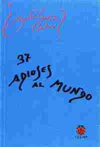 37 ADIOSES AL MUNDO