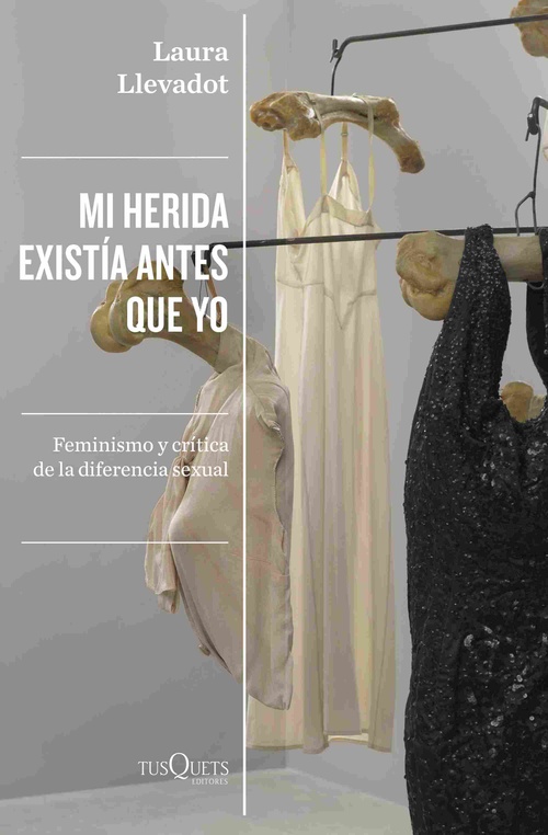 MI HERIDA EXISTÍA ANTES QUE YO. FEMINISMO Y CRÍTICA DE LA DIFERENCIA SEXUAL