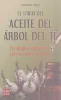 EL LIBRO DEL ACEITE DEL ARBOL DEL TE. REMEDIOS NATURALES PARA LA SALUD