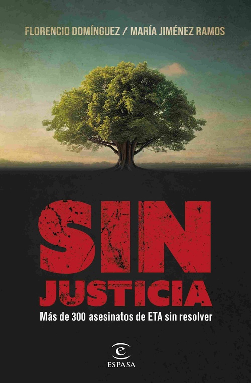 SIN JUSTICIA. MÁS DE 300 ASESINATOS DE ETA SIN RESOLVER