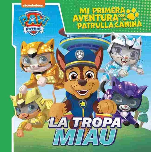 LA TROPA MIAU. MI PRIMERA AVENTURA CON LA PATRULLA CANINA