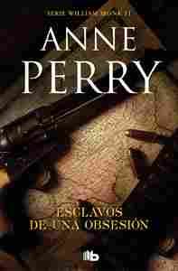 ESCLAVOS DE UNA OBSESIÓN (DETECTIVE WILLIAM MONK 11)