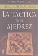 LA TACTICA EN EL AJEDREZ; EJERCICIOS PRACTICOS