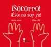 ¡ SOCORRO ! ¡ ESTE NO SOY YO !