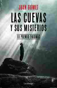 LAS CUEVAS Y SUS MISTERIOS (III PREMIO ENIGMAS)