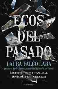 ECOS DEL PASADO. LOS MEJORES CASOS DE FANTASMAS, IMPREGNACIONES Y POLTERGEIST